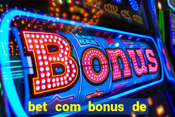 bet com bonus de cadastro sem deposito